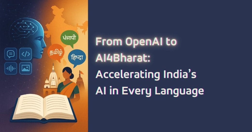 Discover how global AI breakthroughs, learning accelerators, and Prof. Mitesh Khapra’s AI4Bharat are shaping the future of Indian languages in AI. A deep dive into India’s multilingual digital revolution.